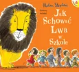 Jak schować Lwa w szkole - Helen Stephens