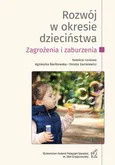 Rozwój w okresie dzieciństwa. Zagrożenia i zaburzenia. T.1 - Agnieszka Bieńkowska