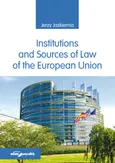 Institutions and Sources of Law of the European Union - Jerzy Jaskiernia