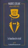 Arsène Lupin. Le bouchon de cristal - Maurice Leblanc