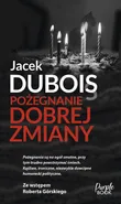 Pożegnanie dobrej zmiany - Jacek Dubois