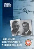 Tajne służby Rzeczypospolitej w latach 1918-1939 - Tadeusz Dubicki
