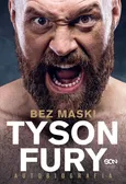 Tyson Fury Bez maski Autobiografia - Tyson Fury