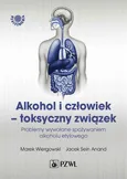 Alkohol i człowiek - toksyczny związek - Marek Wiergowski