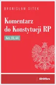 Komentarz do Konstytucji RP art. 23, 64 - Bronisław Sitek