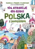104 atrakcje dla dzieci. Polska z pomysłem - Kamila Florczak
