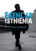 Esencja istnienia - Horacy Szydłowski