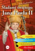 Śladami świętego Jana Pawła II - Ewa Stadtmüller