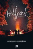 Bad Friends 1 - Aleksandra Negrońska