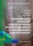 Zarys wykorzystania symulacji MES w analizie oddziaływania niezgodności spawalniczych na cechy eksploatacyjne konstrukcji spawanych - Grzegorz Golański