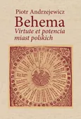 Behema Virtute et potencia miast polskich - Piotr Andrzejewicz