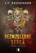 Bezwzględne serca - Geissinger J.T.