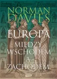 Europa. Między Wschodem a Zachodem - Norman Davies