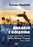 Piłkarze z Golęcina. Dzieje sekcji piłki nożnej GKS „Olimpia” Poznań 1945–2009 - JUNIORZY Z GOLĘCINA - Tomasz Śliwiński