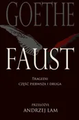 Faust Tragedii część pierwsza i druga - Goethe Johann Wolfgang von