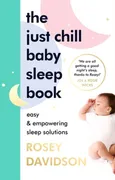 The Just Chill Baby Sleep Book - Rosey Davidson