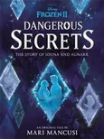 Disney Frozen II Dangerous Secrets - Mari Mancusi