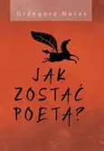 Jak zostać poetą? - Grzegorz Noras