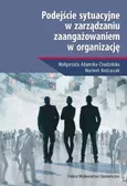 Podejście sytuacyjne w zarządzaniu zaangażowaniem w organizację - Małgorzata Adamska-Chudzińska Norbert Andraszak