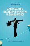 Zarządzanie ryzykiem prawnym w bankowości - Agnieszka Modras