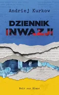 Dziennik inwazji - Andrij Kurkow