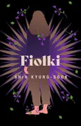 Fiołki - Kyung-sook Shin