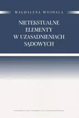 Nietekstualne elementy w uzasadnieniach sądowych - Magdalena Wojdala