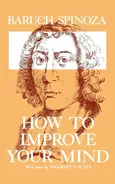 How to Improve Your Mind - Baruch Spinoza