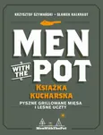 Men with the Pot: książka kucharska - Krzysztof Szymański, Sławek Kalkraut