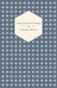 The Collected Essays of Virginia Woolf - Virginia Woolf