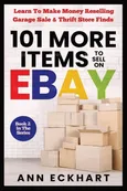 101 MORE Items To Sell On Ebay - Ann Eckhart