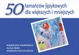 50 łamańców językowych dla większych i mniejszych - Agnieszka Wójcik-Grzyb