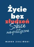 Życie bez złudzeń - Marek Zieliński