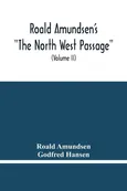Roald Amundsen'S "The North West Passage" - Roald Amundsen