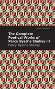 Complete Poetical Works of Percy Bysshe Shelley Volume III - Percy Bysshe Shelley