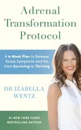 Adrenal Transformation Protocol - Izabella Wentz
