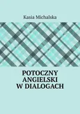 Potoczny angielski w dialogach - Kasia Michalska