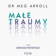 Małe traumy - Meg Arroll