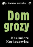 Dom grozy - Kazimierz Korkozowicz