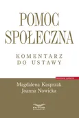Pomoc społeczna Komentarz do ustawy - Magdalena Kasprzak