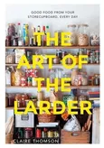 The Art of the Larder - Claire Thomson