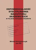 Odpowiedzialność dyscyplinarna nauczycieli akademickich w polskim porządku prawnym - Rozdział III. Model normatywny odpowiedzialności dyscyplinarnej nauczycieli akademickich - Jan Kil