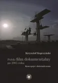 Polski film dokumentalny po 2005 roku. - Krzysztof Kopczyński