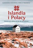 Islandia i Polacy. Historie tych, którzy nie bali się zaryzykować - Aleksandra Kozłowska