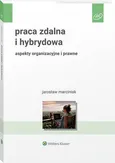 Praca zdalna i hybrydowa. Aspekty organizacyjne i prawne - Jarosław Marciniak
