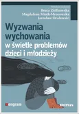Wyzwania wychowania w świetle problemów dzieci i młodzieży - Magdalena Miotk-Mrozowska