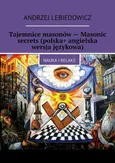 Tajemnice masonów — Masonic secrets (polska+ angielska wersja językowa) - Andrzej Lebiedowicz