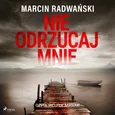 Nie odrzucaj mnie - Marcin Radwański