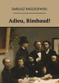 Adieu, Rimbaud! - Dariusz Radziejewski