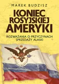Koniec rosyjskiej Ameryki - Marek Budzisz